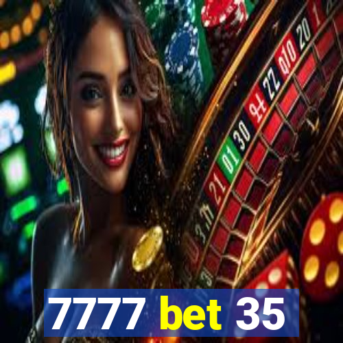 7777 bet 35